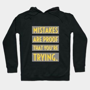 Mistakes are proof that you are trying Hoodie